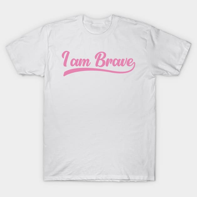 I am brave T-Shirt by BLZstore